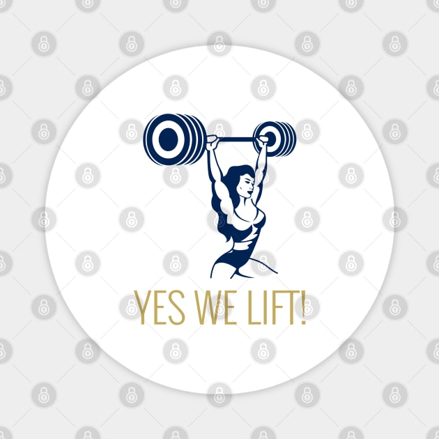 Yes We Lift - Women lift too Magnet by Created by JR